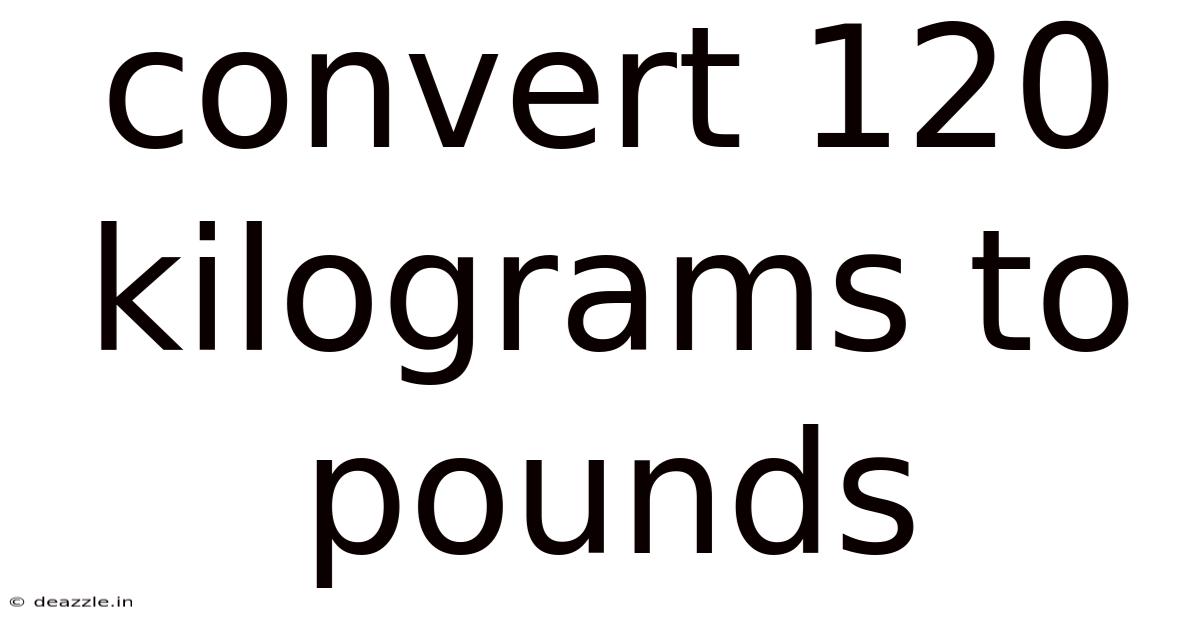 Convert 120 Kilograms To Pounds