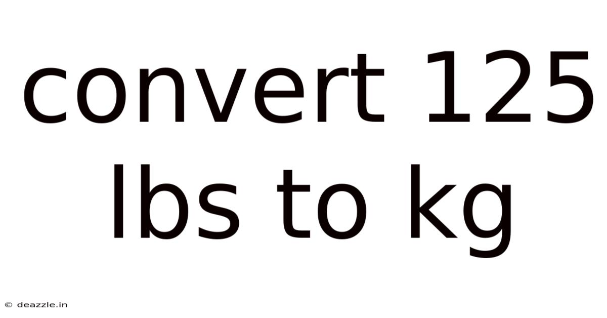 Convert 125 Lbs To Kg