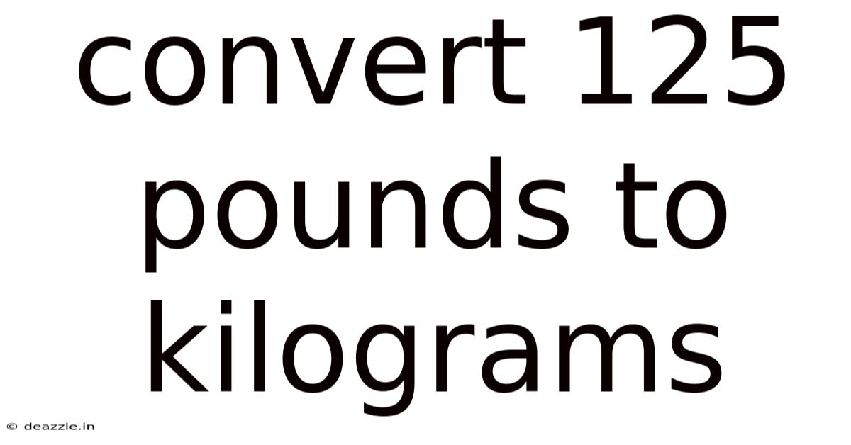 Convert 125 Pounds To Kilograms