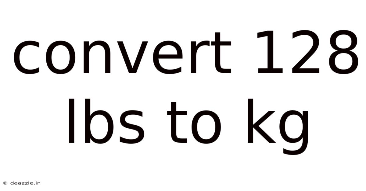 Convert 128 Lbs To Kg