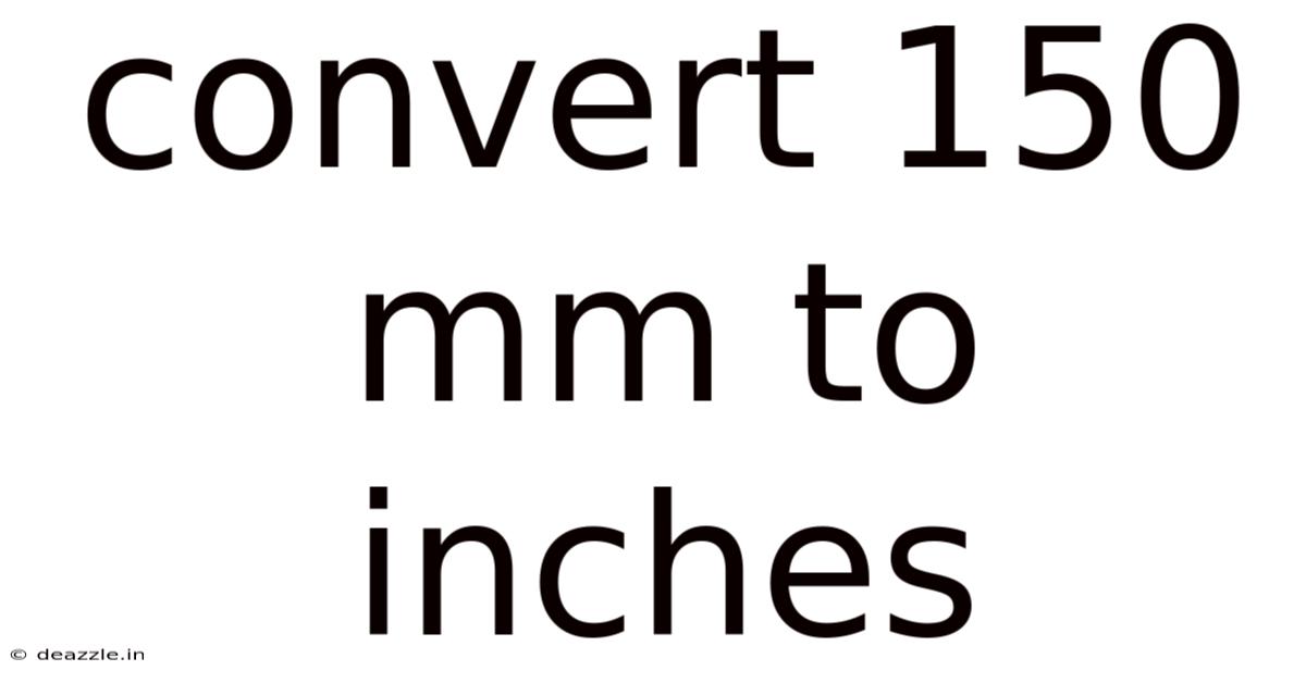 Convert 150 Mm To Inches