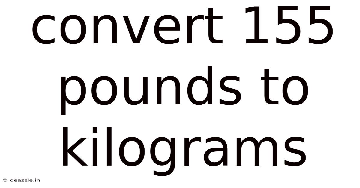 Convert 155 Pounds To Kilograms