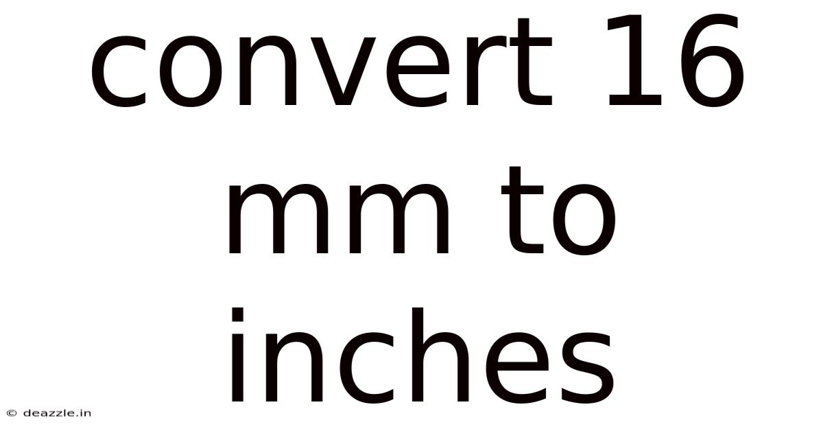 Convert 16 Mm To Inches