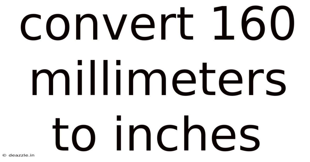 Convert 160 Millimeters To Inches