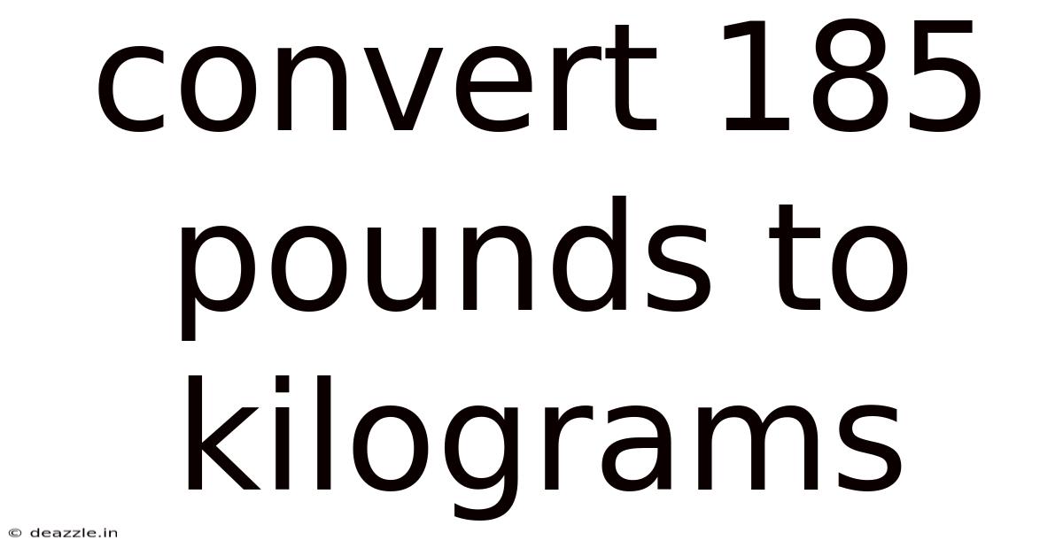 Convert 185 Pounds To Kilograms