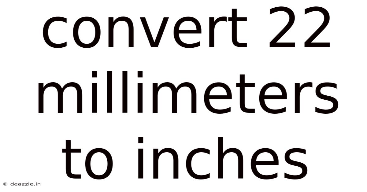 Convert 22 Millimeters To Inches