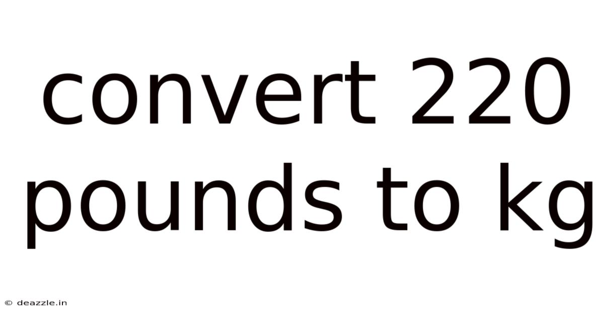 Convert 220 Pounds To Kg