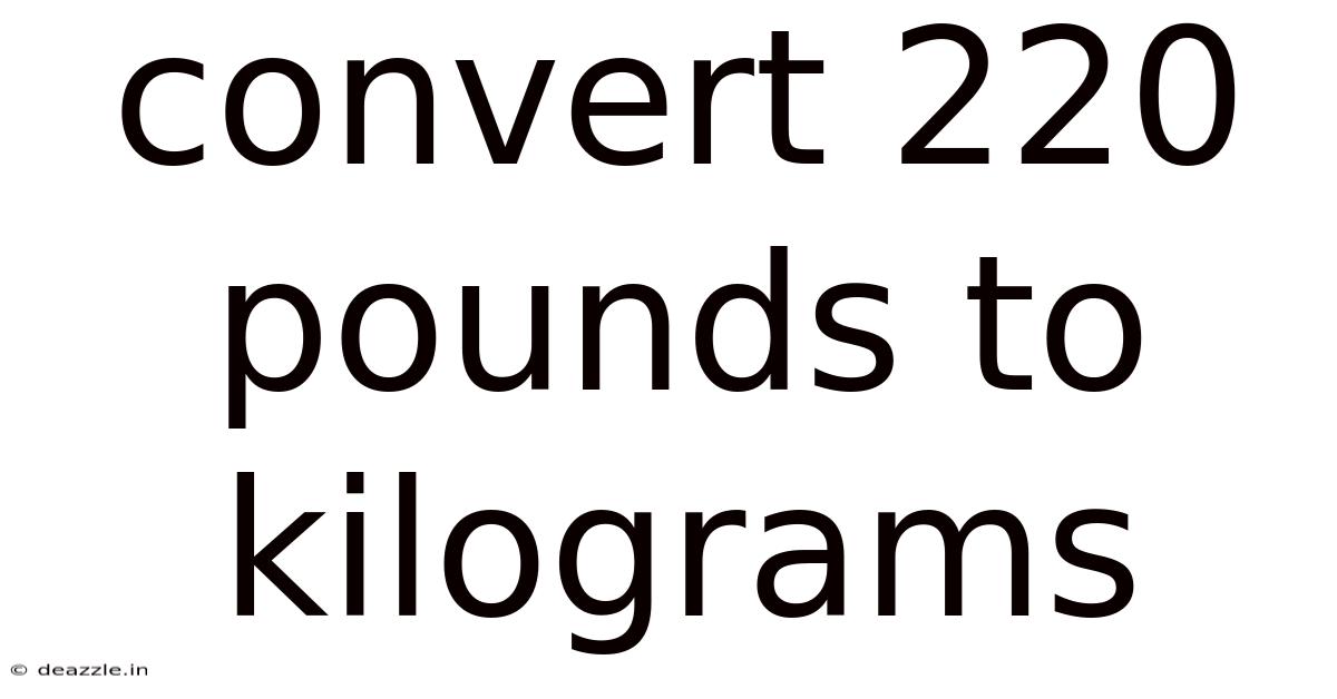 Convert 220 Pounds To Kilograms