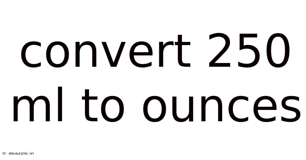 Convert 250 Ml To Ounces