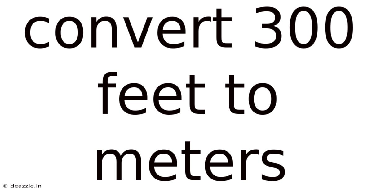 Convert 300 Feet To Meters