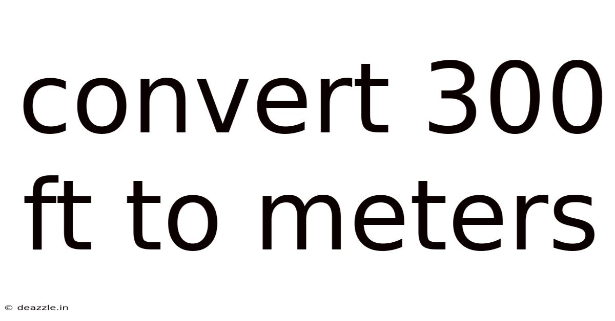 Convert 300 Ft To Meters