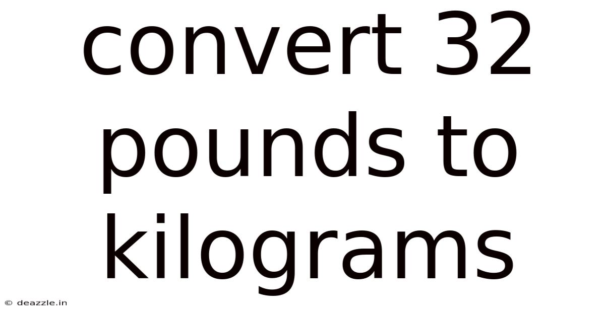 Convert 32 Pounds To Kilograms