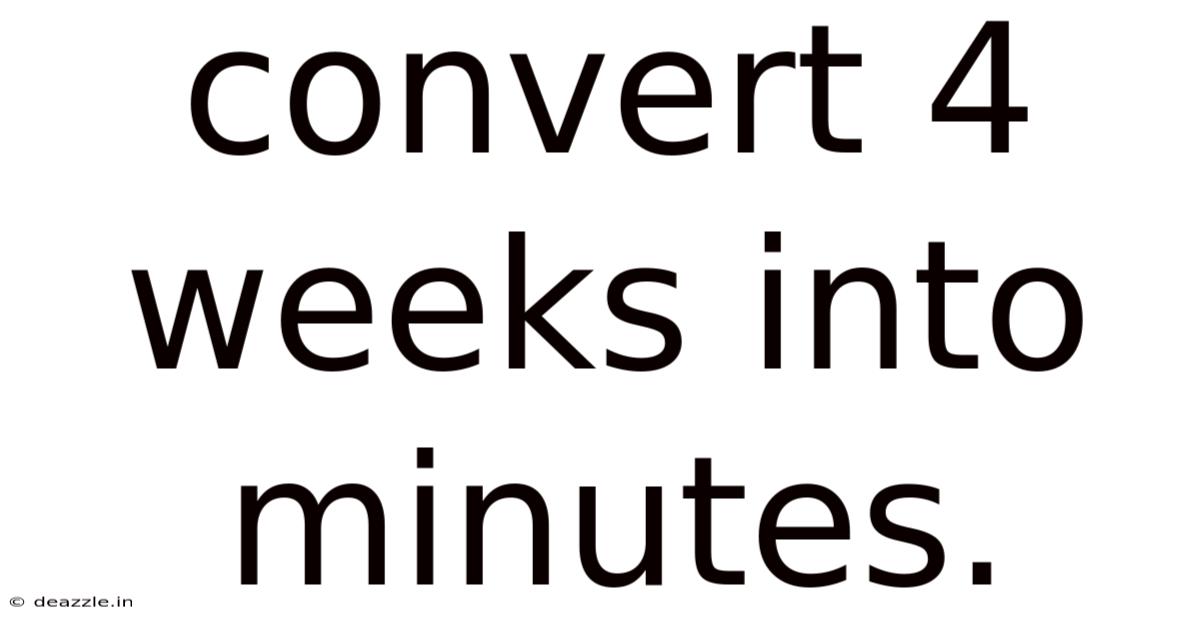 Convert 4 Weeks Into Minutes.