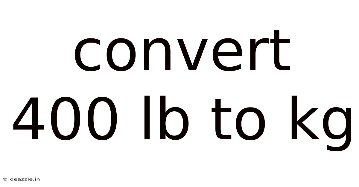 Convert 400 Lb To Kg