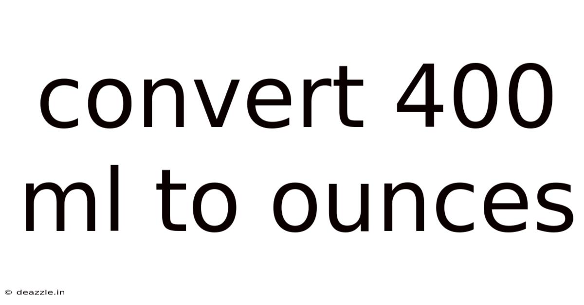 Convert 400 Ml To Ounces