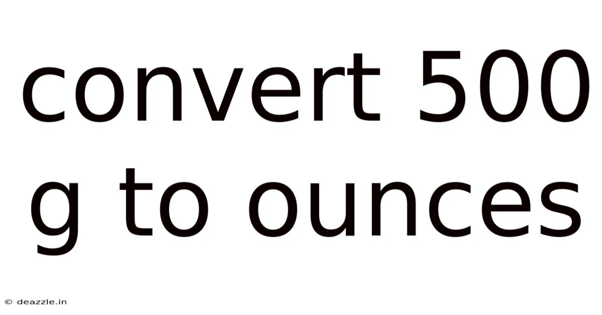 Convert 500 G To Ounces