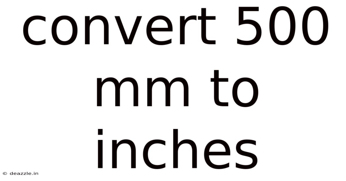 Convert 500 Mm To Inches