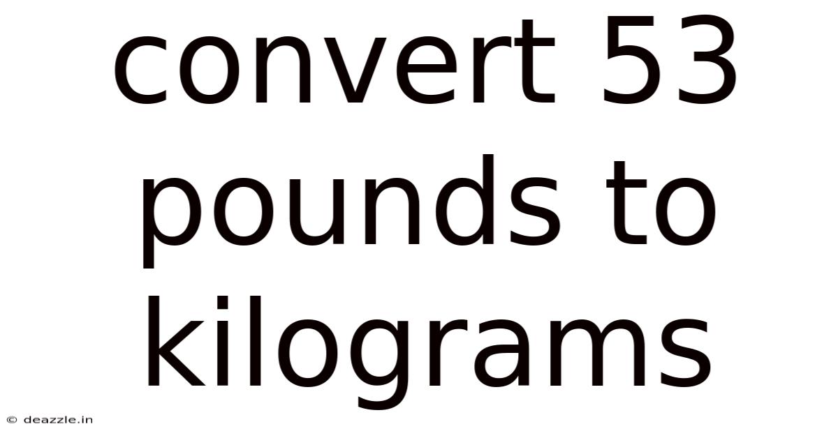 Convert 53 Pounds To Kilograms