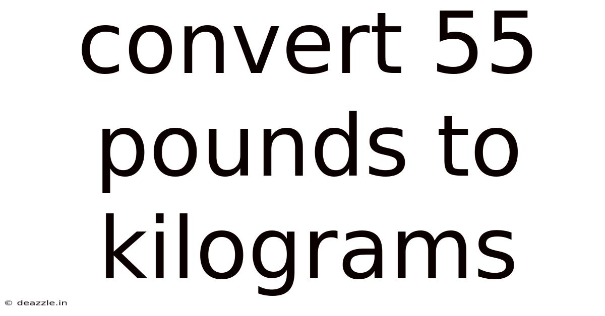 Convert 55 Pounds To Kilograms