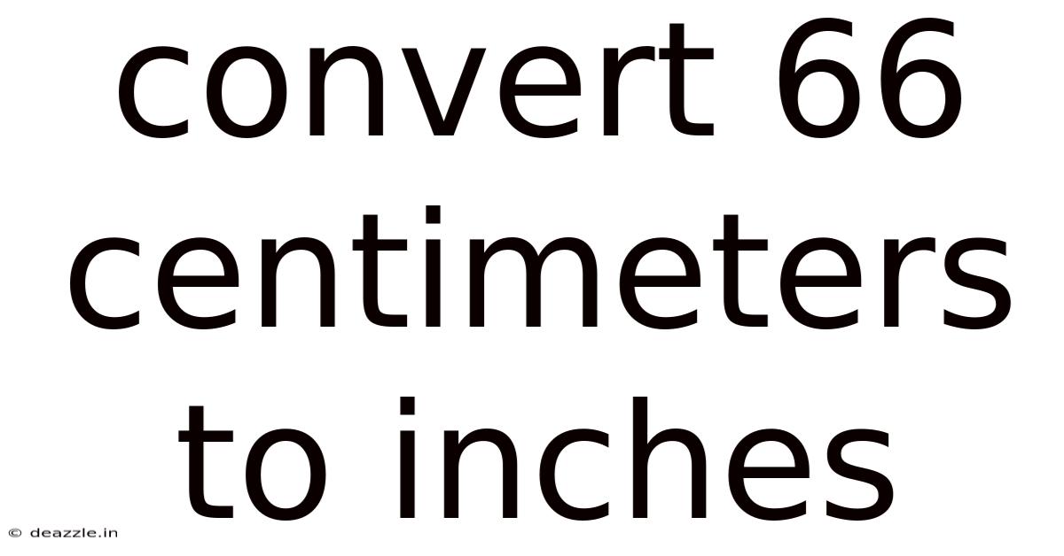 Convert 66 Centimeters To Inches
