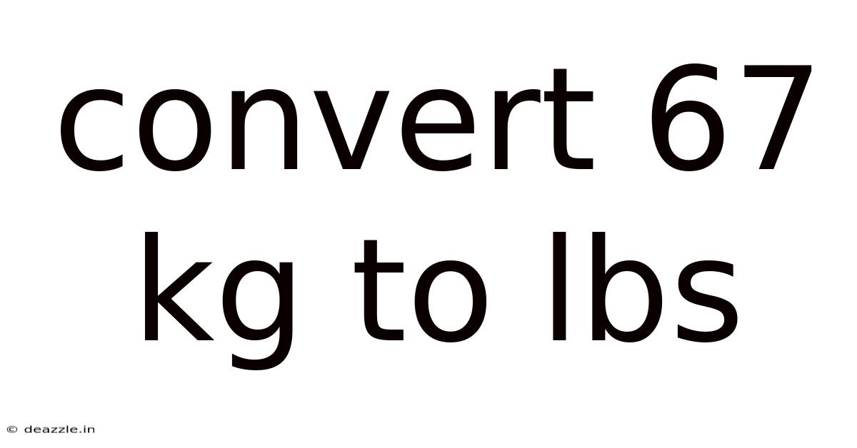 Convert 67 Kg To Lbs