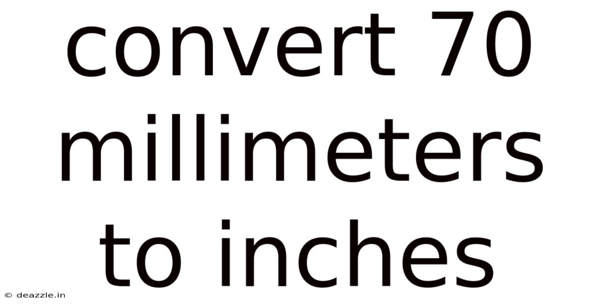 Convert 70 Millimeters To Inches