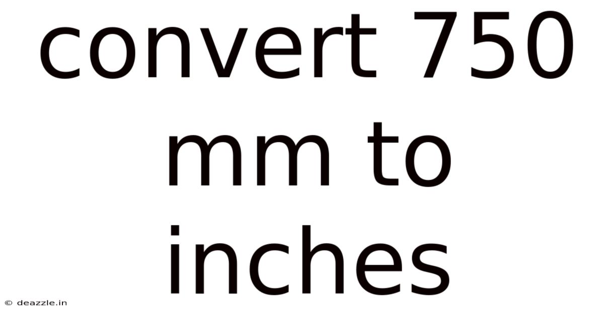 Convert 750 Mm To Inches
