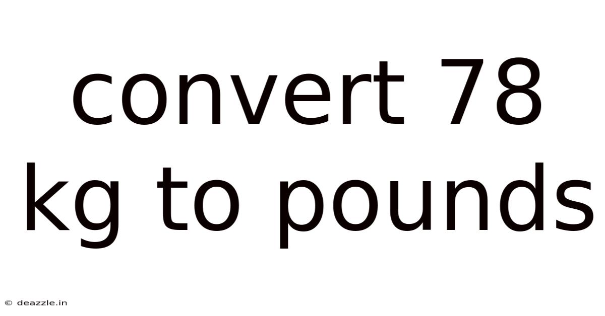 Convert 78 Kg To Pounds