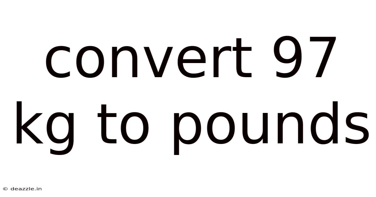 Convert 97 Kg To Pounds