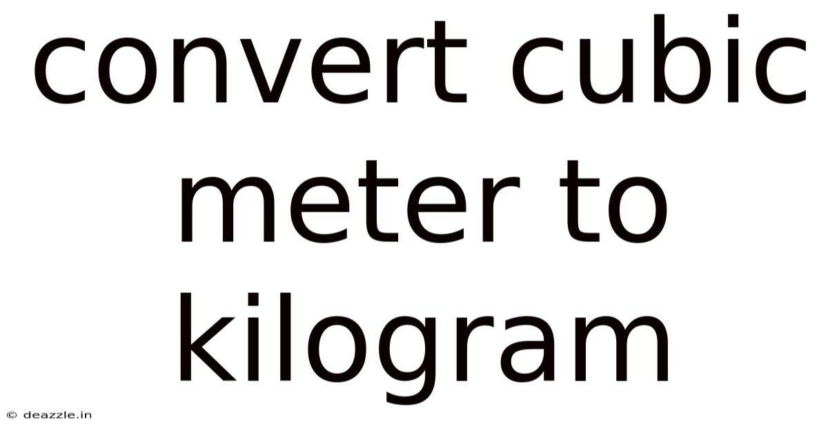 Convert Cubic Meter To Kilogram