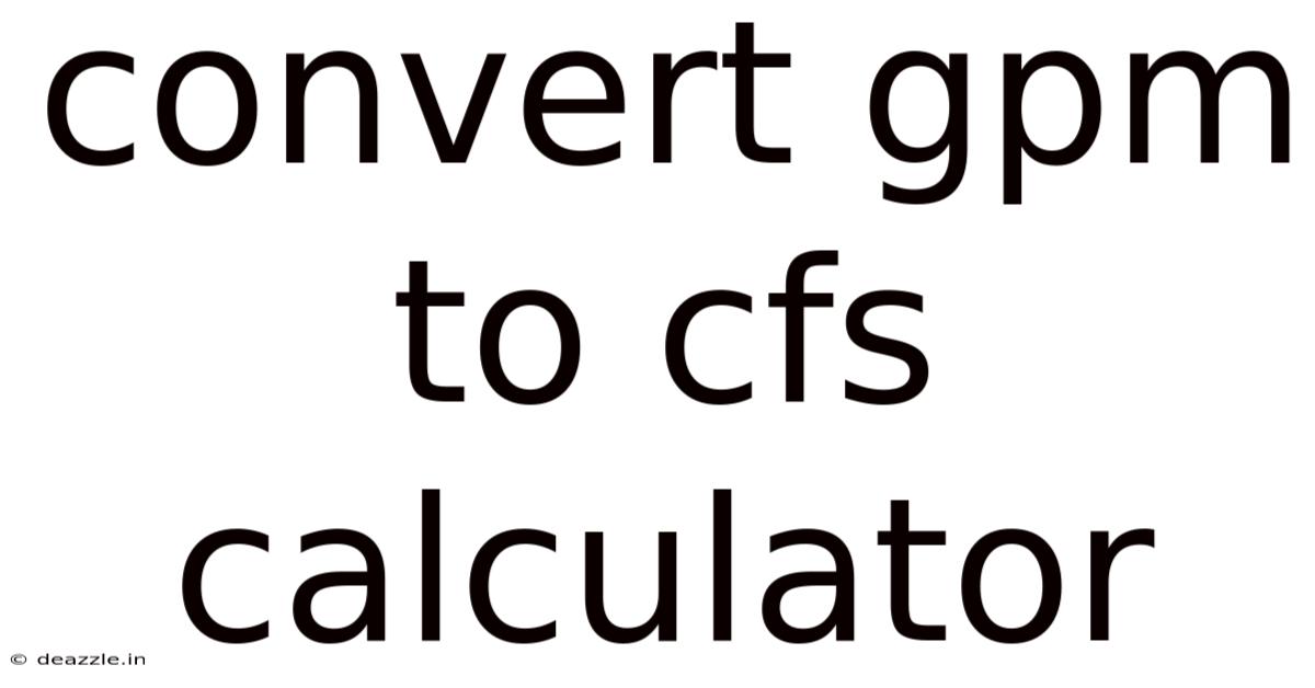 Convert Gpm To Cfs Calculator