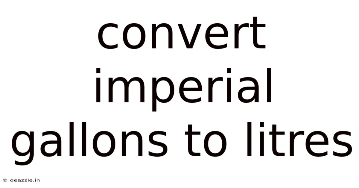 Convert Imperial Gallons To Litres