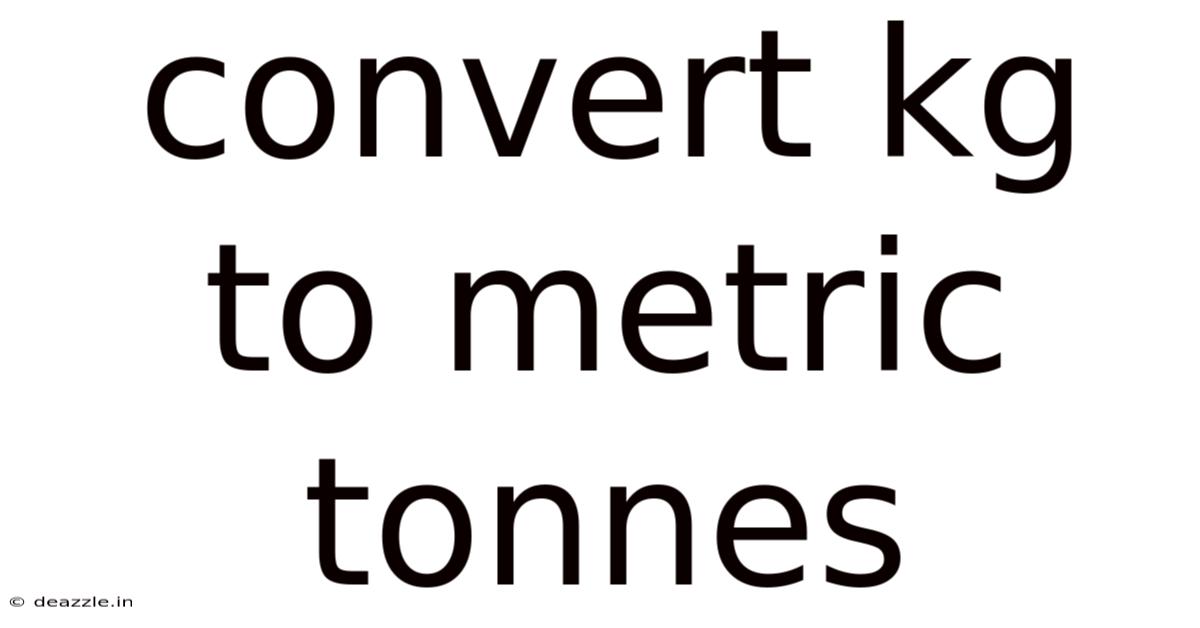 Convert Kg To Metric Tonnes