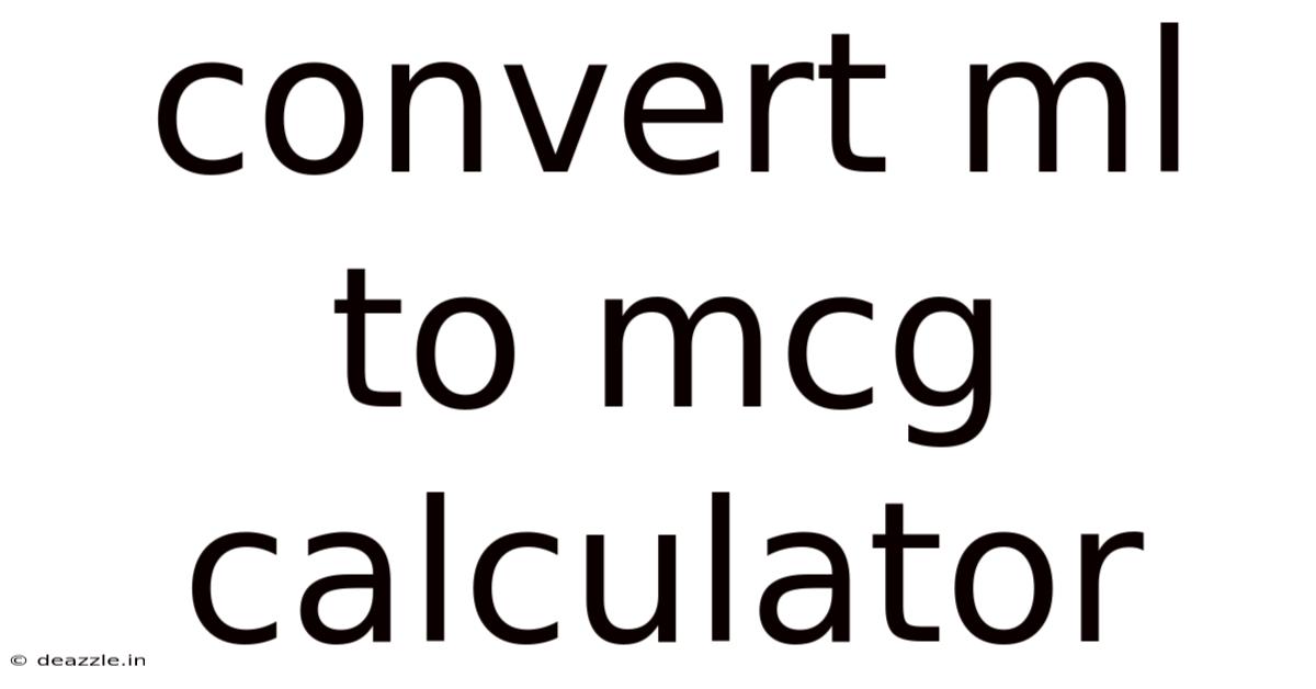 Convert Ml To Mcg Calculator