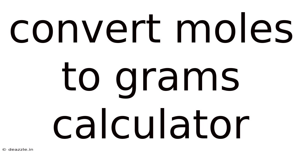 Convert Moles To Grams Calculator