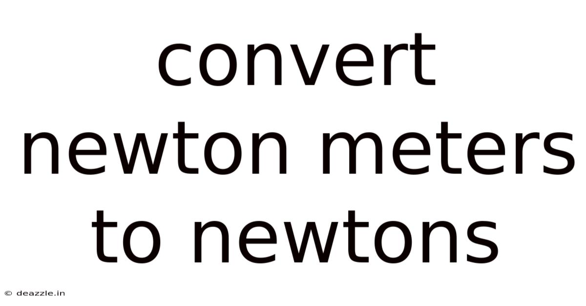 Convert Newton Meters To Newtons