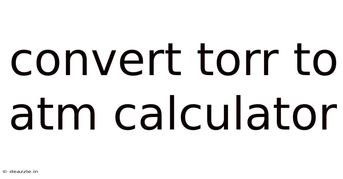 Convert Torr To Atm Calculator