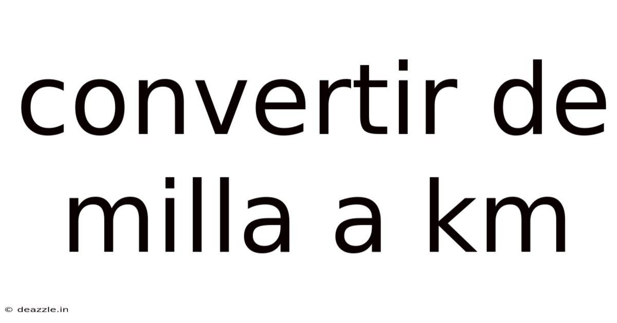 Convertir De Milla A Km