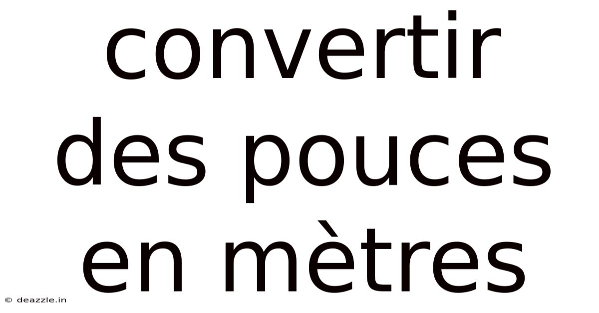 Convertir Des Pouces En Mètres