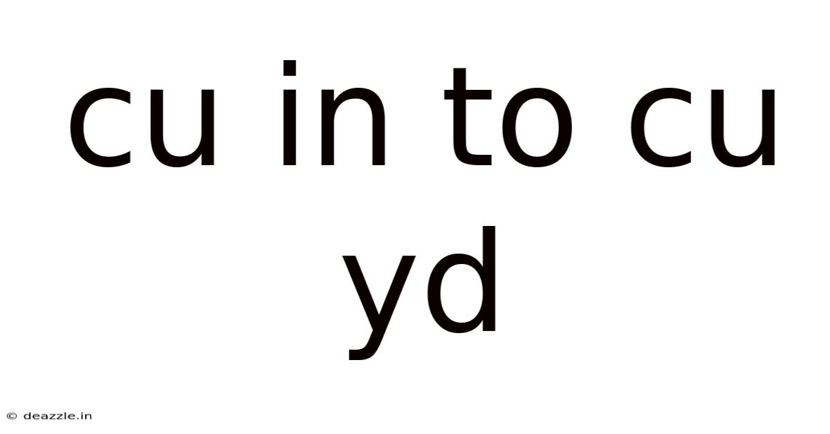 Cu In To Cu Yd
