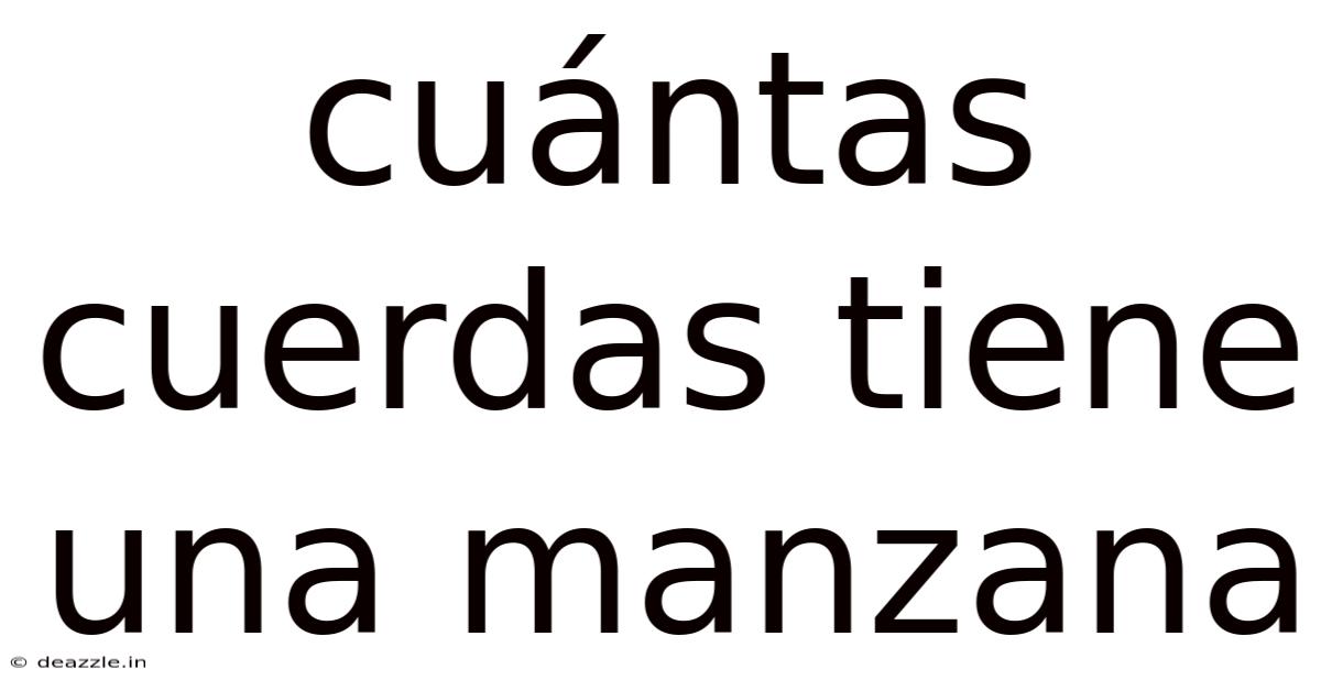 Cuántas Cuerdas Tiene Una Manzana