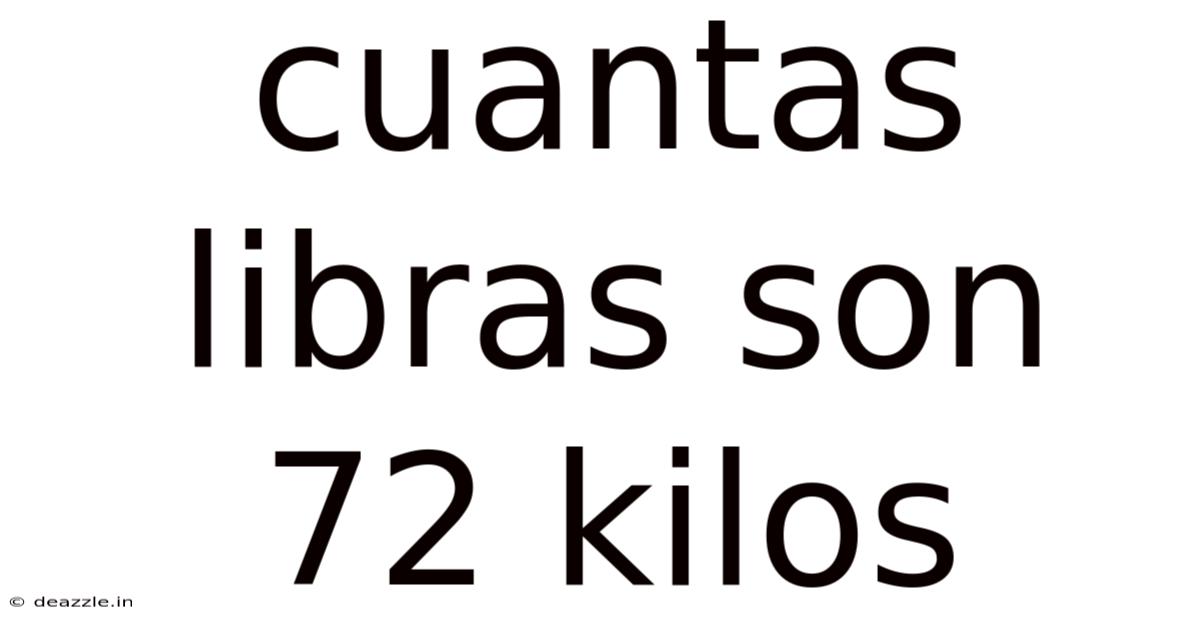 Cuantas Libras Son 72 Kilos