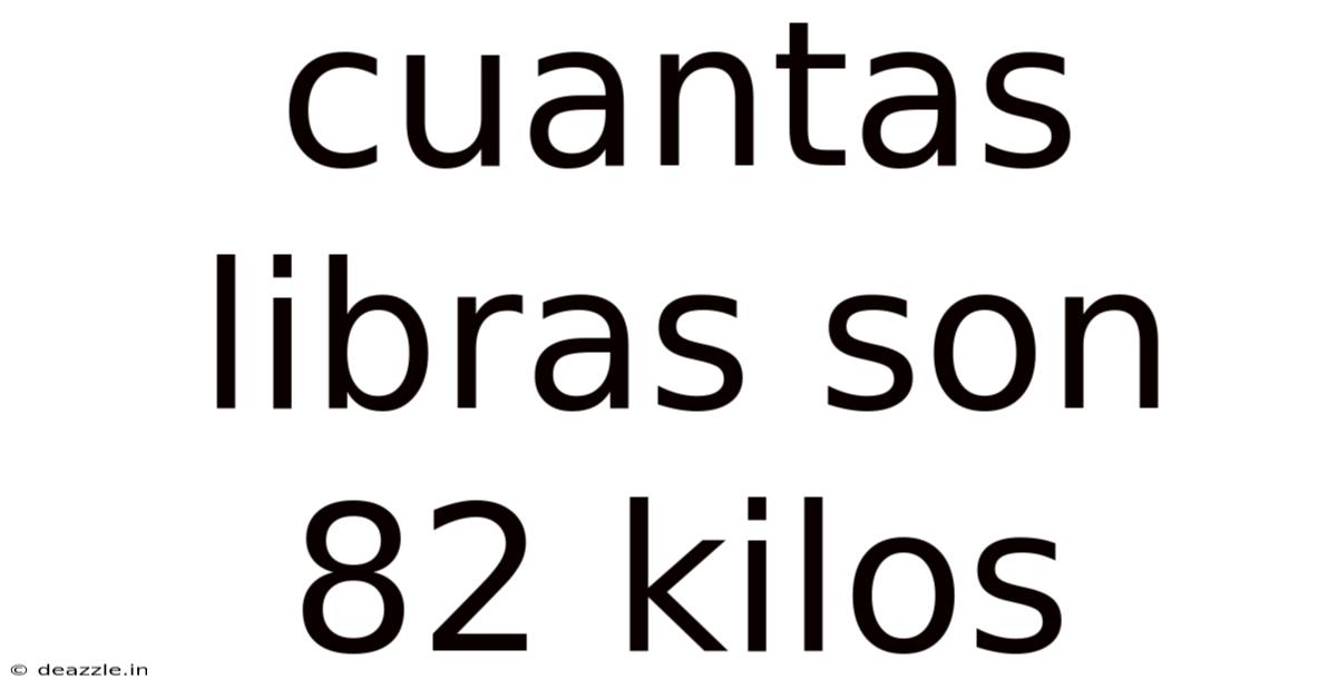 Cuantas Libras Son 82 Kilos