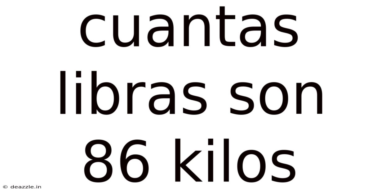 Cuantas Libras Son 86 Kilos