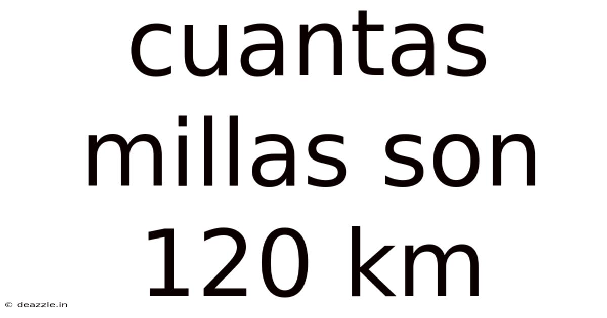 Cuantas Millas Son 120 Km