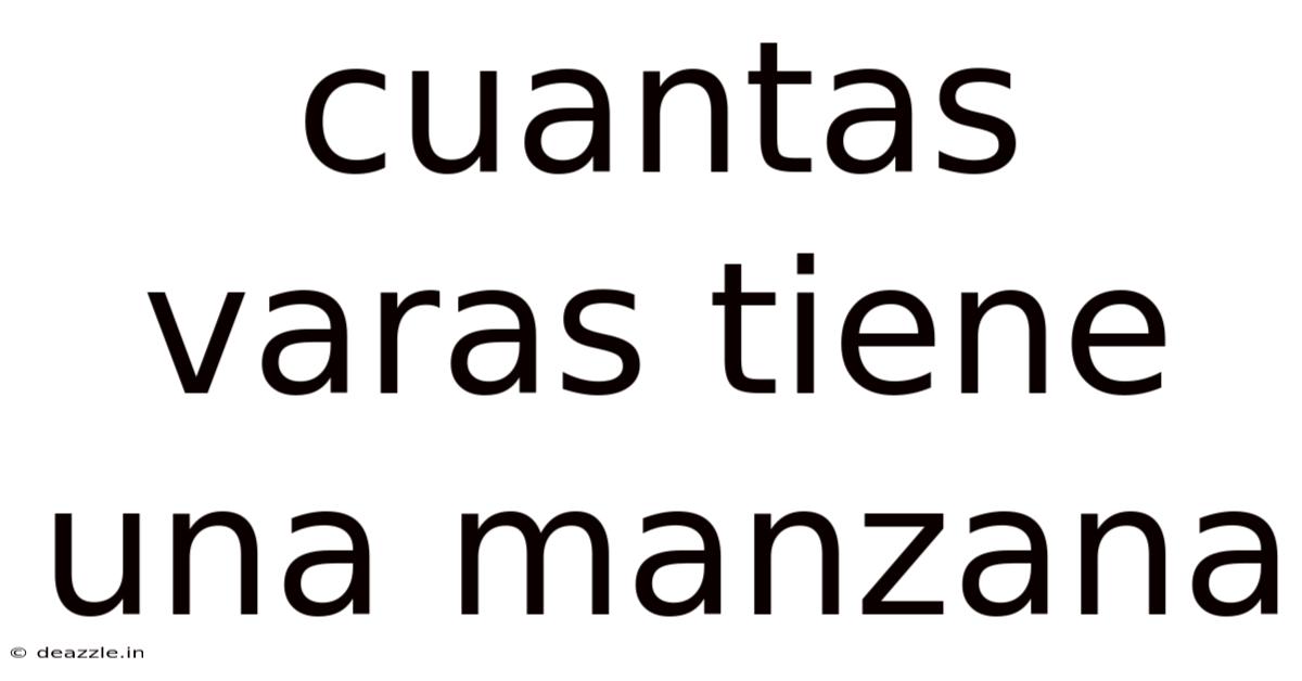 Cuantas Varas Tiene Una Manzana
