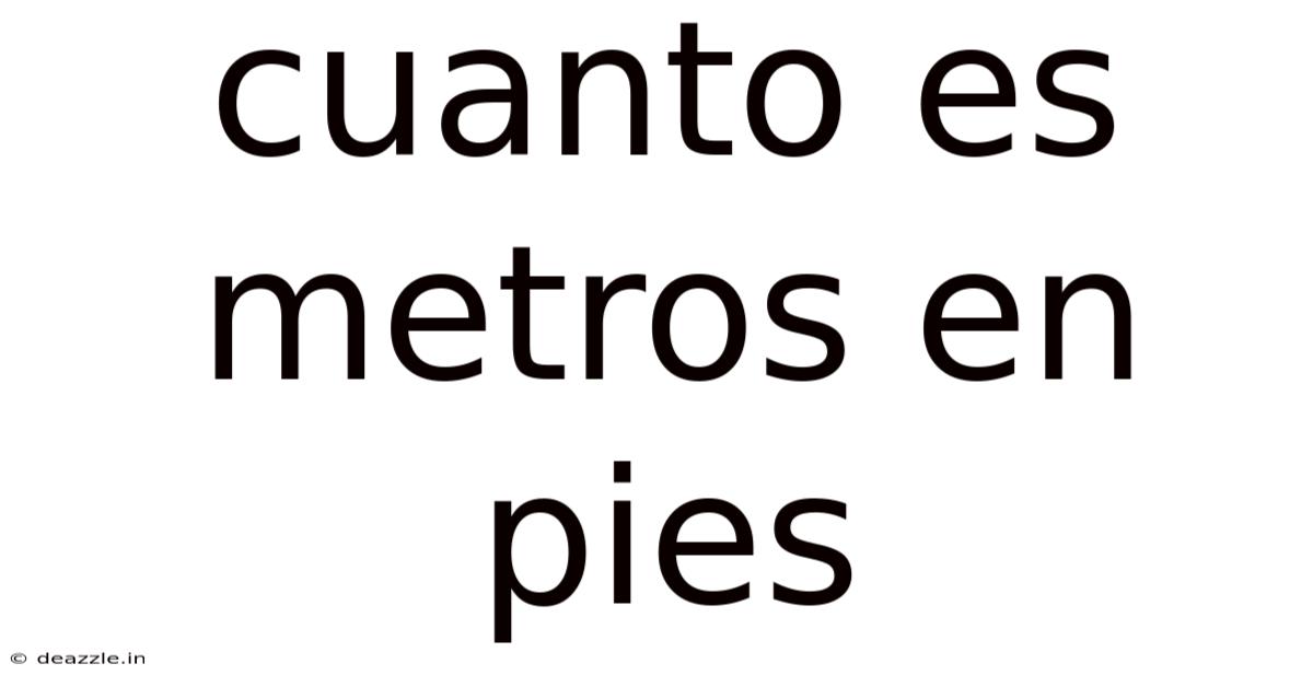 Cuanto Es Metros En Pies