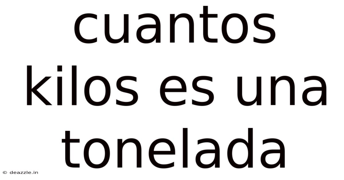 Cuantos Kilos Es Una Tonelada