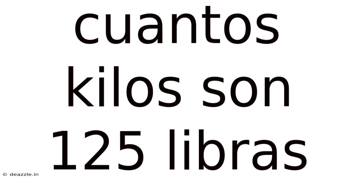 Cuantos Kilos Son 125 Libras