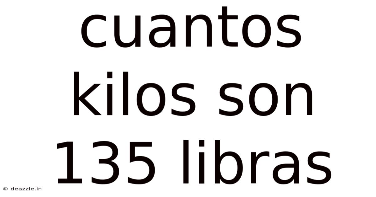 Cuantos Kilos Son 135 Libras